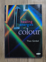 Anticariat: Theo Gimbel - The healing energies of colour