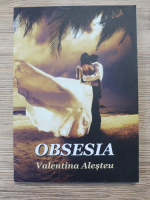 Anticariat: Valentina Alesteu - Obsesia