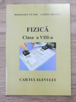 Victor Postelnicu, Vajaitu Mihaela - Fizica, clasa a VIII-a, caietul elevului