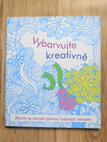 Anticariat: Vybarvujte kreativne (carte de colorat)