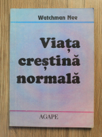 Anticariat: Watchman Nee - Viata crestina normala