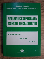 Anticariat: Adalbert Kovacs - Matematici superioare asistate de calculator