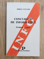 Anticariat: Adrian Atanasiu - Concursuri de informatica. Probleme propuse