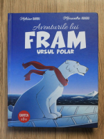 Adrian Barbu, Alexandra Abagiu - Aventurile lui Fram, ursul polar (cartea a 2-a)