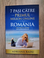 Adriana Radu - 7 pasi catre primul milion online in Romania