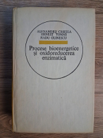 Anticariat: Alexandru Cristea, Ernest Tomas, Radu Olinescu - Procese bioenergetice si oxidoreducerea enzimatica
