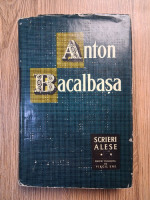 Anticariat: Anton Bacalbasa - Scrieri alese (volumul 2)