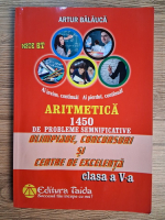 Anticariat: Artur Balauca - Aritmetica. 1450 de probleme semnificative. Olimpiade, concursuri si centre de excelenta, clasa a V-a