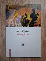Aura Christi - Ultimul zid