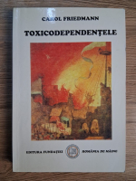 Anticariat: Carol Friedmann - Toxicodependentele