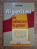 Anticariat: Ciprian Ghise - Algoritmi de optimizare in grafuri