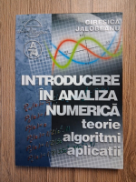 Anticariat: Ciresica Jalobeanu - Introducere in analiza numerica. Teorie, algoritmi, aplicatii