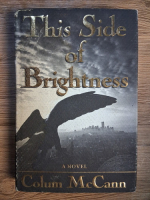 Anticariat: Colum McCann - This side of Brightness