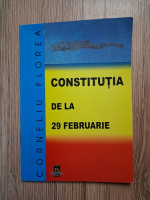 Anticariat: Corneliu Florea - Constitutia de la 29 februarie