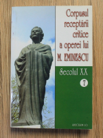 Anticariat: Corpusul receptarii critice a operei lui M. Eminescu (volumul 7, Secolul XX)