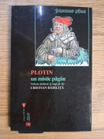 Cristian Badilita - Plotin, un mistic pagan