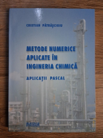 Cristian Patrascioiu - Metode numerice aplicate in ingineria chimie. Aplicatii Pascal