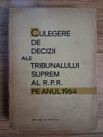Anticariat: Culegere de dicizii ale Tribunalului Suprem al R. P. R. pe anul 1964