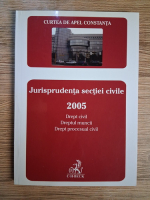 Anticariat: Curtea de Apel Constanta. Jurisprudenta sectiei civile 2005. Drept civil, dreptul muncii, drept procesual civil