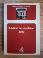 Anticariat: Curtea de Apel Ploiesti. Buletinul jurisprudentei 2009