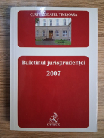 Anticariat: Curtea de Apel Timisoara. Buletinul jurisprudentei, 2007