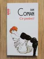 Anticariat: Dan Coman - Ce preferi? 