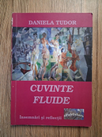 Anticariat: Daniela Tudor - Cuvinte fluide. Insemnari si reflectii
