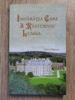 David W. Bercot - Imparatia care a rasturnat lumea