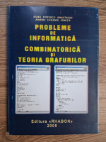 Doru Popescu Anastasiu, Andrei Eugeniu Ionita - Probleme de informatica, combinatorica si teoria grafurilor