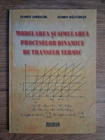 Anticariat: Florin Iordache, Florin Baltaretu - Modelarea si simularea proceselor dinamice de transfer termic