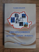 Anticariat: Florin Negoita - Educatia juridica (preventie-legislatie-dezbateri)