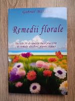 Anticariat: Gabriel Margarit - Remedii florale. Include 38 remedii Bach plus 150 de remedii din flori, plante, copaci
