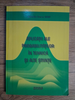 Anticariat: Gabriela Ileana Sebe - Aplicatii ale probabilitatilor in tehnica si alte stiinte