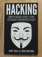 Gary Hall - Hacking. Computer hacking, security testing, penetration testing and basic security