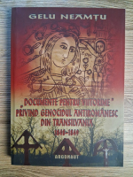 Anticariat: Gelu Neamtu - Documente pentru viitorime privind genocidul antiromanesc din Transilvania 1848-1849