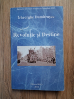 Anticariat: Gheorghe Dumitrascu - Revolutie si destine. Evenimente din Constanta in documente, memorii si comentarii