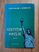 Anticariat: Gheorghe I. Barbatu - Justitia hazlie