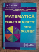Gheorghe Necsuleu - Matematica. Variante de subiecte pentru bacalaureat