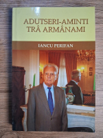 Anticariat: Iancu Perifan - Adutseri-aminti tra armanami