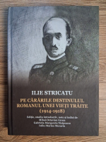 Anticariat: Ilie Stricatu - Pe cararile destinului. Romanul unei vieti traite