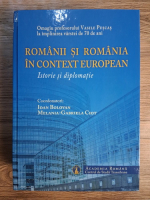 Anticariat: Ioan Bolovan, Melania Gabriela Ciot - Romanii si Romania in context european. Istorie si diplomatie