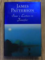 Anticariat: James Patterson - Sam's letters to Jennifer