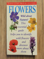 Anticariat: John Akeroyd - Collins wild guide. Flowers of Britain and Ireland