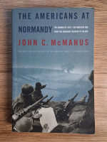Anticariat: John C. McManus - The americans at Normandy