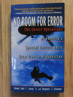 Anticariat: John T. Carney Jr., Benjamin F. Schemmer - No room for error. The convert operations of America's Special Tactics Units from Iran to Afghanistan