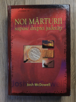 Anticariat: Josh McDowell - Noi marturii supuse dreptei judecati