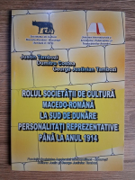 Anticariat: Justin Tambozi - Rolul societatii de cultura macedo-romana la sud de Dunare. Personalitati reprezentative pana la anul 1914