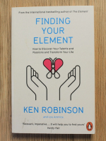 Ken Robinson - Finding your element. How to discover your talents and passions and transform your life
