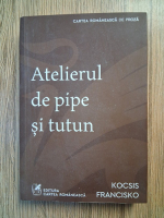 Anticariat: Kocsis Francisko - Atelierul de pipe si tutun