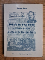 Anticariat: Lucian Giura - Marturii germane despre Razboiul de Independenta